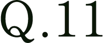 Q.11