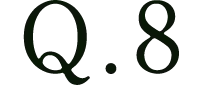 Q.8